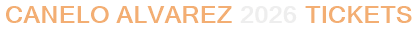 Canelo Alvarez 2026 Tickets